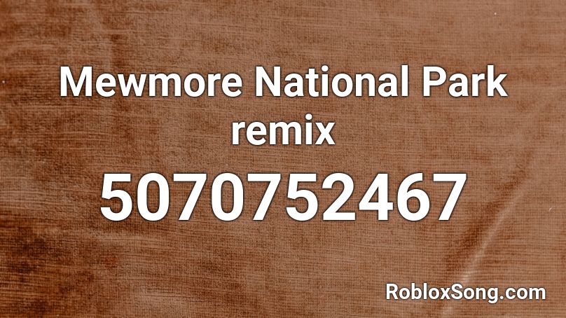 Mewmore National Park remix Roblox ID