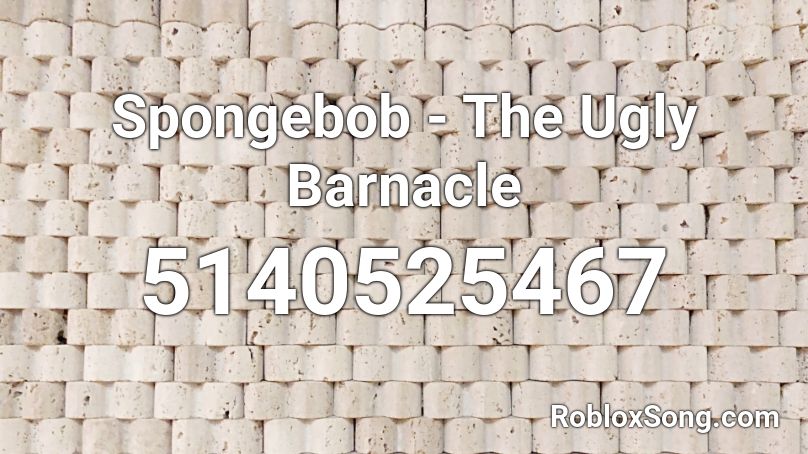 Spongebob - The Ugly Barnacle Roblox ID