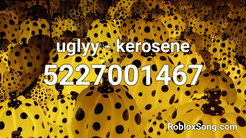 Uglyy Kerosene Roblox Id Roblox Music Codes - never gonna give you up loud roblox id