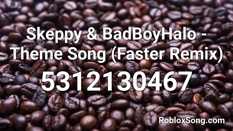 Skeppy Badboyhalo Theme Song Faster Remix Roblox Id Roblox Music Codes - bad boy halo roblox