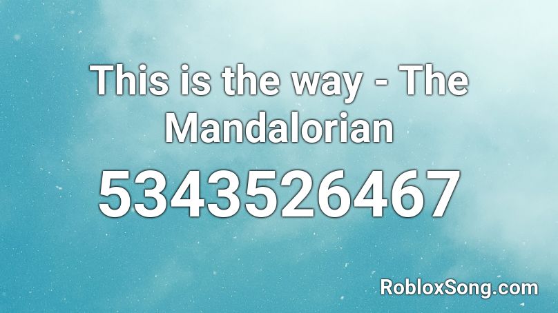 This is the way - The Mandalorian Roblox ID