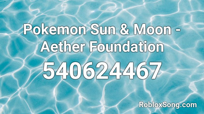 Pokemon Sun & Moon - Aether Foundation Roblox ID