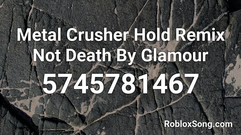Metal Crusher Remix [ Hold ] Roblox ID
