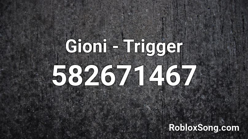 Gioni - Trigger Roblox ID