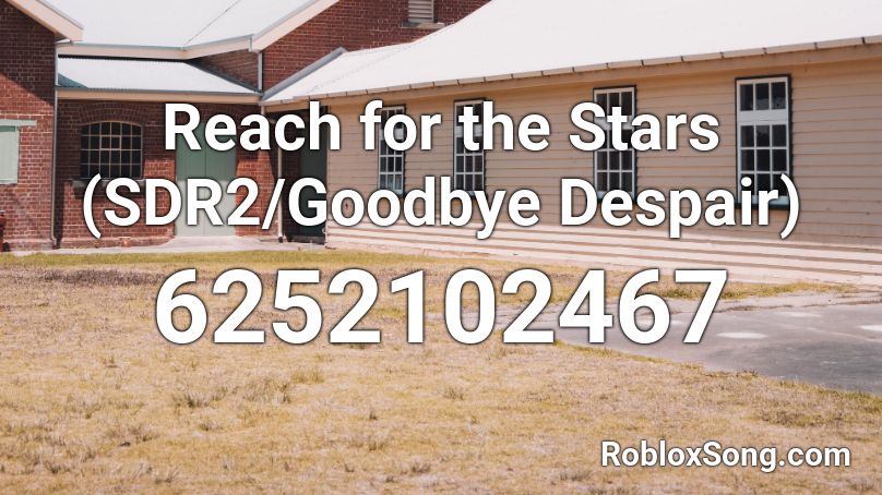 Reach for the Stars (SDR2/Goodbye Despair) Roblox ID