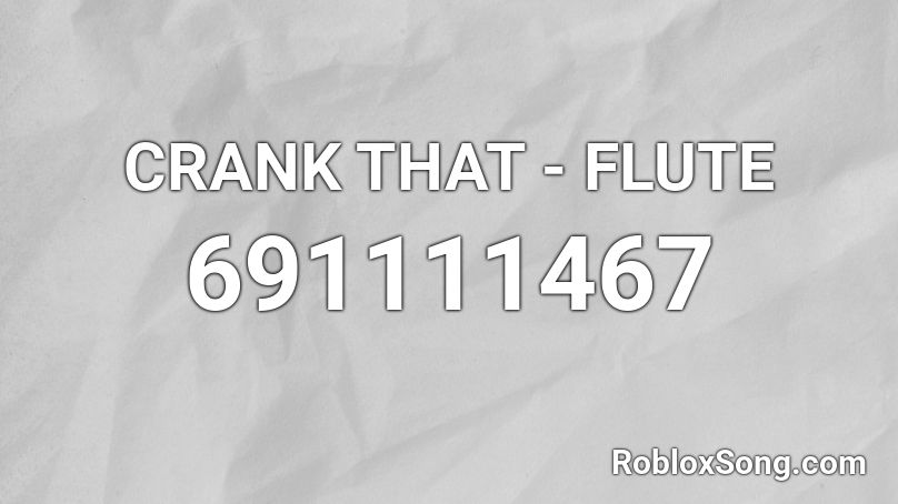 CRANK THAT - FLUTE Roblox ID