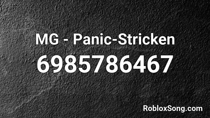 MG - Panic-Stricken Roblox ID