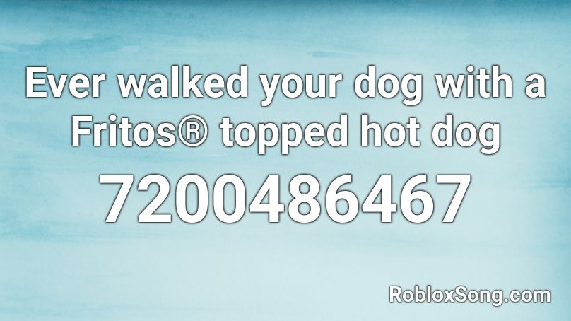 Ever walked your dog with a Fritos® topped hot dog Roblox ID