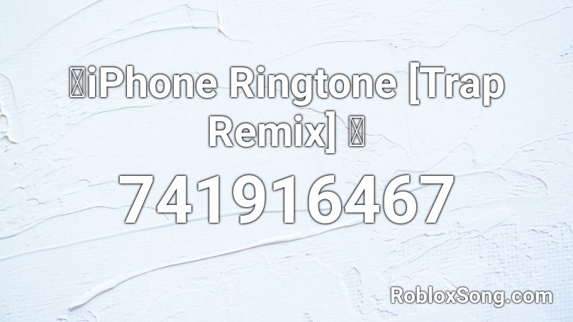 🔥iPhone Ringtone [Trap Remix] 🔥 Roblox ID