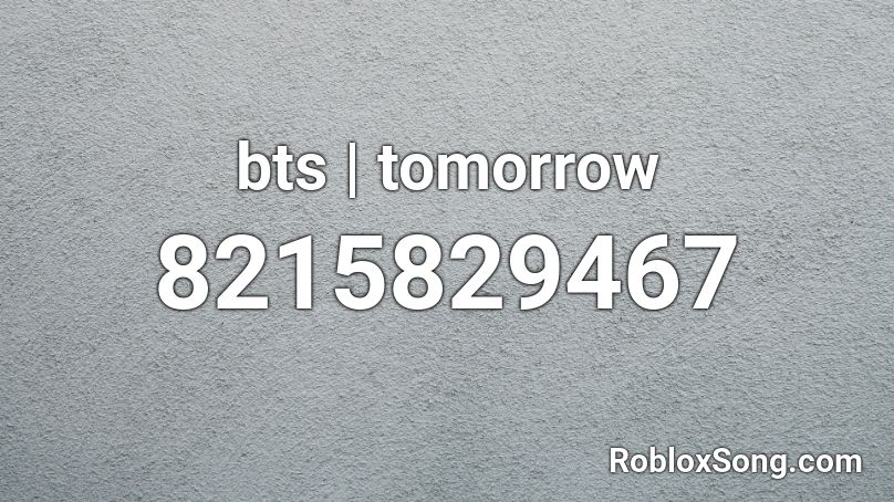 bts | tomorrow Roblox ID