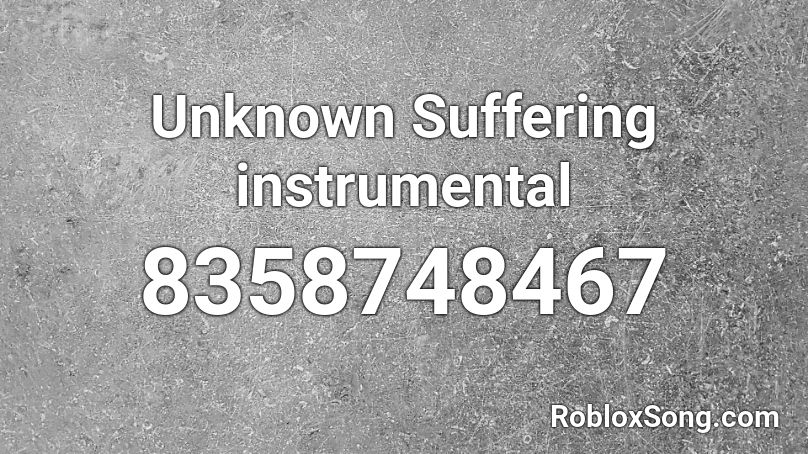 Unknown Suffering instrumental Roblox ID