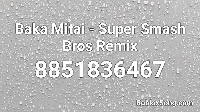 Baka Mitai - Super Smash Bros Remix Roblox ID
