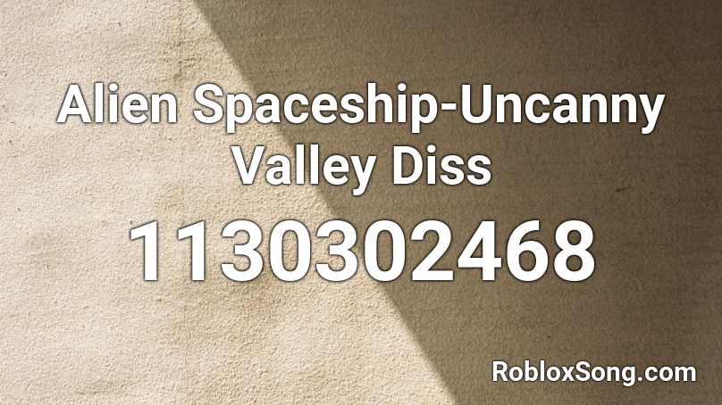 Alien Spaceship-Uncanny Valley Diss Roblox ID