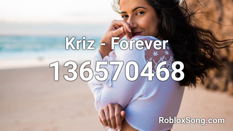 Kriz - Forever Roblox ID