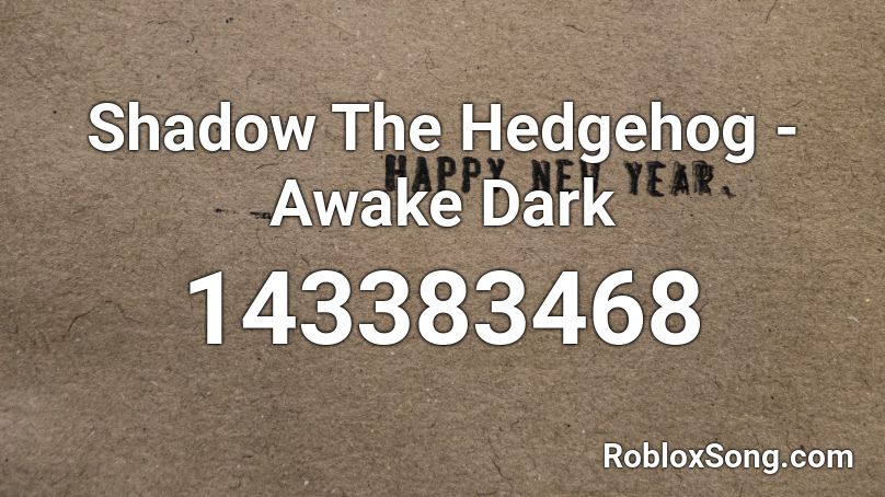Shadow The Hedgehog - Awake Dark Roblox ID