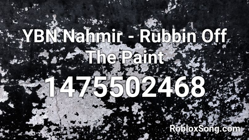 YBN Nahmir - Rubbin Off The Paint Roblox ID