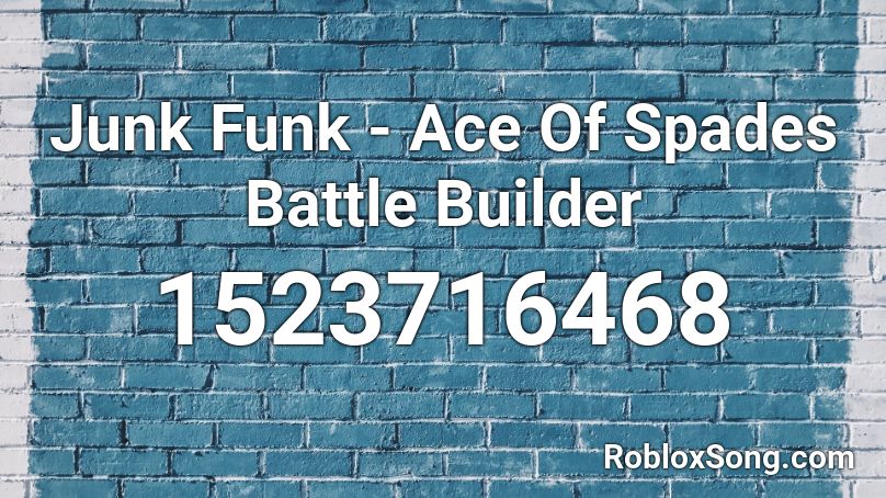 Junk Funk - Ace Of Spades Battle Builder Roblox ID