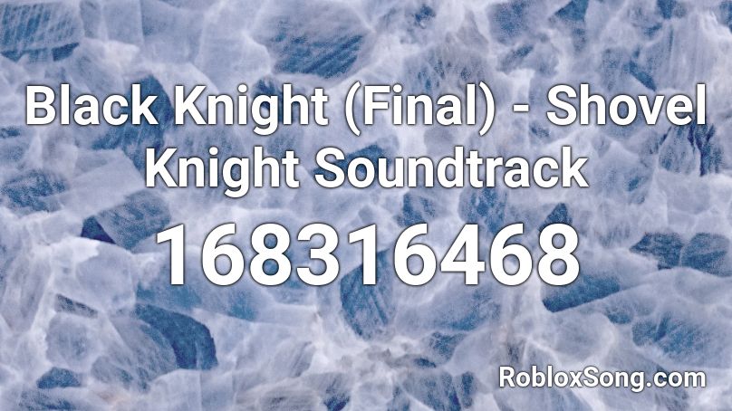 Black Knight Final Shovel Knight Soundtrack Roblox Id Roblox Music Codes - roblox black knight