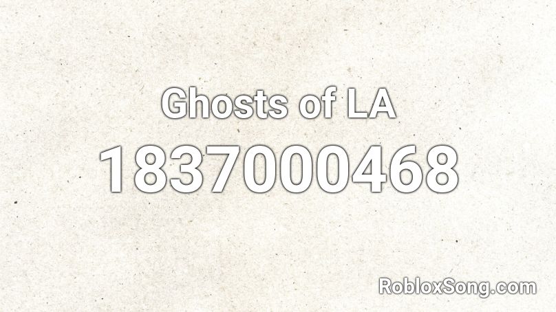 Ghosts of LA Roblox ID