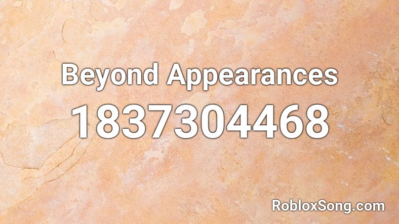 Beyond Appearances Roblox ID