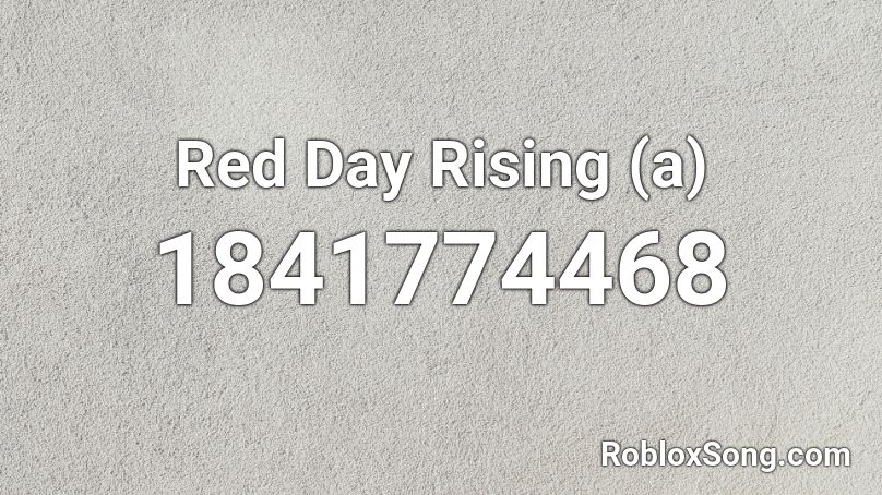 Red Day Rising (a) Roblox ID