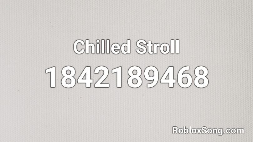 Chilled Stroll Roblox ID