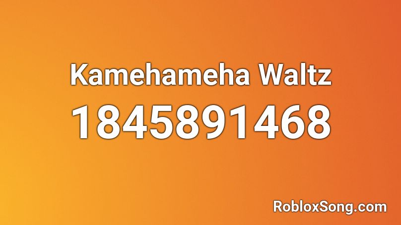 Kamehameha Waltz Roblox ID