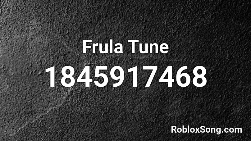 Frula Tune Roblox ID