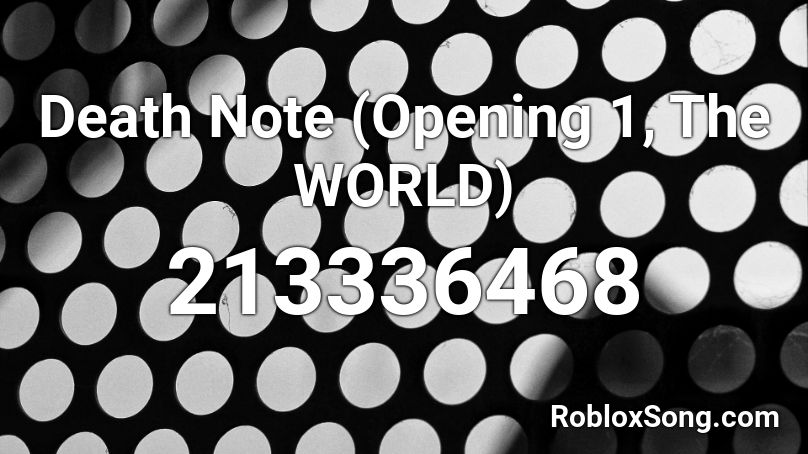 Death Note (Opening 1, The WORLD) Roblox ID