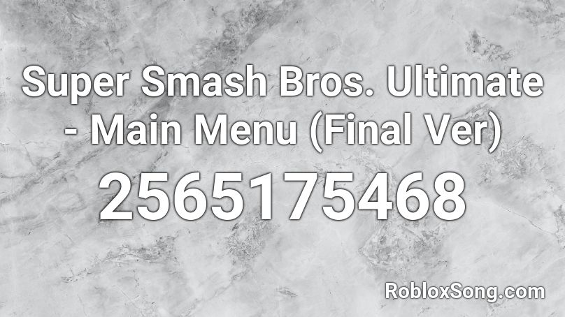 Super Smash Bros. Ultimate - Main Menu (Final Ver) Roblox ID
