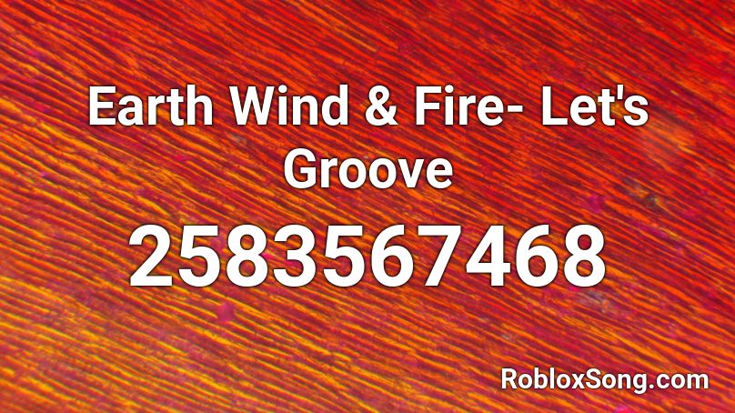 Earth Wind & Fire- Let's Groove Roblox ID