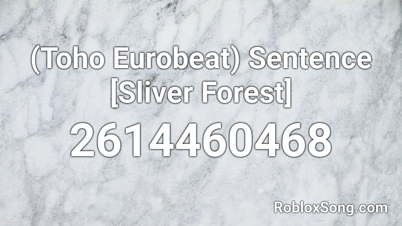 (Toho Eurobeat) Sentence  [Sliver Forest] Roblox ID
