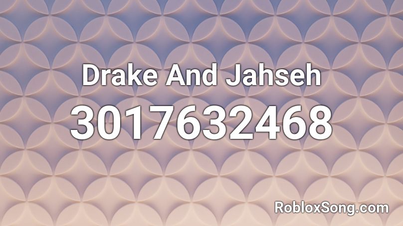 Drake And Jahseh Roblox ID