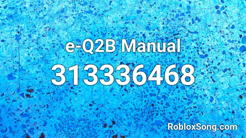 e-Q2B Manual Roblox ID