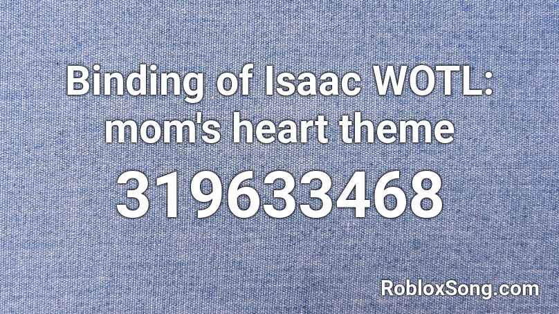 Binding of Isaac WOTL: mom's heart theme Roblox ID