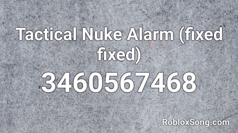 Tactical Nuke Alarm (fixed fixed) Roblox ID
