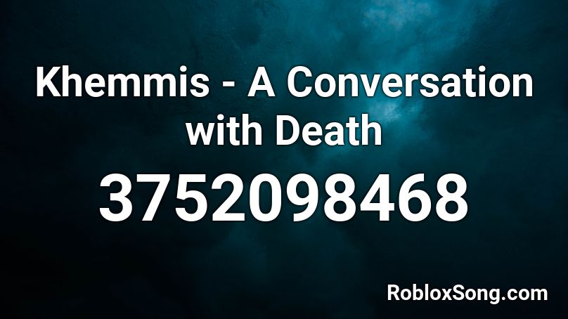 Khemmis - A Conversation with Death Roblox ID