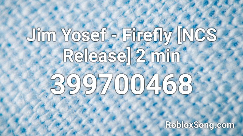 Jim Yosef - Firefly [NCS Release] 2 min Roblox ID