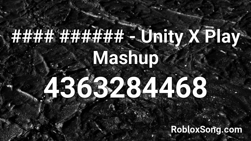 #### ###### - Unity X Play Mashup Roblox ID