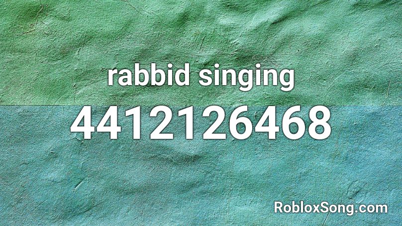 rabbid singing Roblox ID