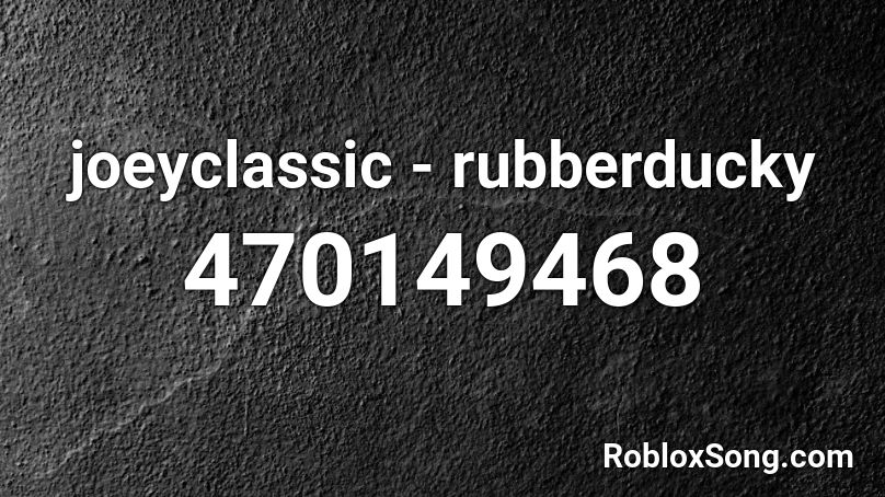 joeyclassic - rubberducky Roblox ID