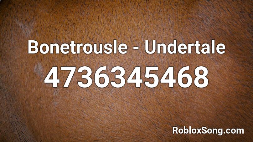 Bonetrousle - Undertale Roblox ID