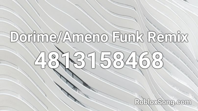 Dorime Ameno Funk Remix Roblox Id Roblox Music Codes - roblox dorime id