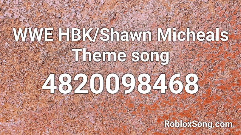 Wwe Hbk Shawn Micheals Theme Song Roblox Id Roblox Music Codes - code shawn michaels theme roblox