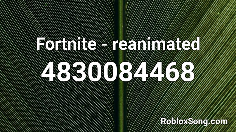 Fortnite - reanimated Roblox ID