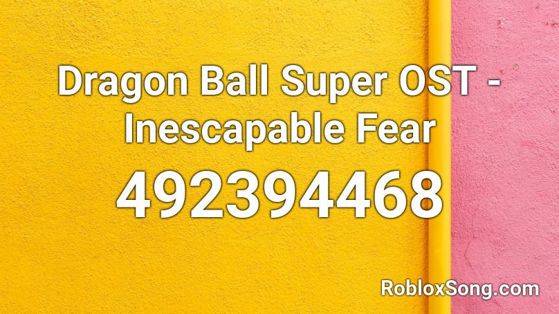 Dragon Ball Super OST - Inescapable Fear Roblox ID