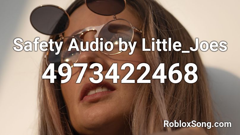 Safety Audio by Little_Joes Roblox ID