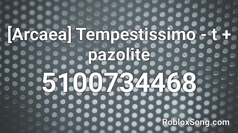 [Arcaea] Tempestissimo - t + pazolite Roblox ID