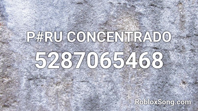 P#RU CONCENTRADO Roblox ID