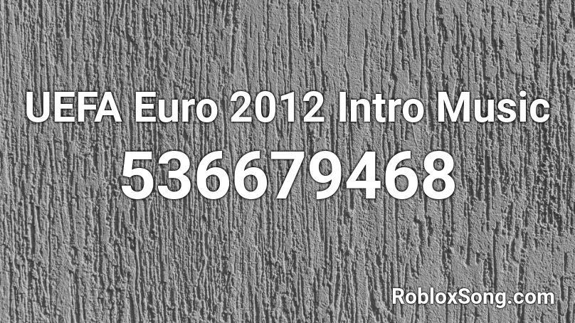 UEFA Euro 2012 Intro Music Roblox ID